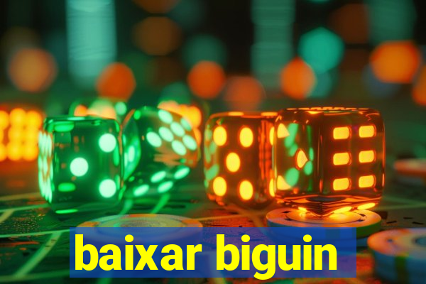 baixar biguin